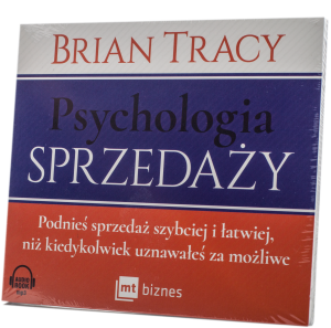 Psychologia sprzedaży. Podnieś sprzedaż szybciej i łatwiej, niż kiedykolwiek uznawałeś za możliwe - Brian Tracy