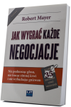 Jak wygrać każde negocjacje - Robert Mayer